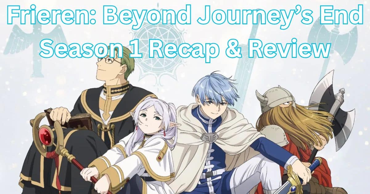 Frieren Season 1 Recap and Review
